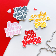Load image into Gallery viewer, Catherine Pooler - Sentiments Stamp & Die Set - Sweet Nothings. Whisper some sweet nothings to your favorite people. This set has coordinating dies for it's large statement sentiments like "I think you're cute" and "so glad we're a thing". Available at Embellish Away located in Bowmanville Ontario Canada Example by brand ambassador.