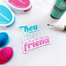 Load image into Gallery viewer, Catherine Pooler - Word Die - A Big Hey There. This die can be used as a frame with patterned paper behind or inlaid for a colorful pop. Just use the letters to add a simple "hey" or "friend" as well. Available at Embellish Away located in Bowmanville Ontario Canada. Example by brand ambassador.