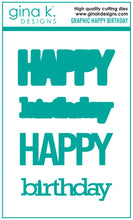 Load image into Gallery viewer, Gina K. Designs - Die - Graphic Happy Birthday. Gina K Designs wafer thin metal-etched dies are the highest quality available for your paper crafting projects. Available at Embellish Away located in Bowmanville Ontario Canada.