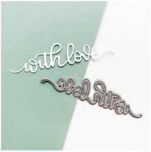 Load image into Gallery viewer, Catherine Pooler - Word Die - With Love. The perfect little extra is the With Love Word Die. This hand-scripted word die is an all-in-one continuous phrase that could be clipped apart and positioned stacked if desired. Available at Embellish Away located in Bowmanville Ontario Canada.