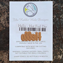Load image into Gallery viewer, The Rabbit Hole Designs - Scripty Word Hot Foil Plate - Hello. Create a stunning, letterpress feel to all your projects using our new hot foil dies! Designed to work in any standard hot foil system, be sure to follow the instructions in your manual for a standard hot foil plate. Made in the USA. Coordinates with Hello - Scripty 3x4 Stamp Set & Hello - Scripty Word with Shadow Dies. Available at Embellish Away located in Bowmanville Ontario Canada.