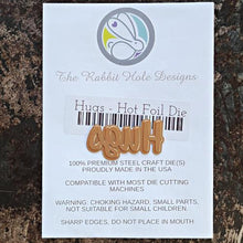 Load image into Gallery viewer, The Rabbit Hole Designs - Scripty Word Hot Foil Plate - Hugs. Create a stunning, letterpress feel to all your projects using our new hot foil dies! Designed to work in any standard hot foil system, be sure to follow the instructions in your manual for a standard hot foil plate. Made in the USA. Coordinates with Hugs - Scripty 3x4 Stamp Set & Hugs - Scripty Word with Shadow Dies. Available at Embellish Away located in Bowmanville Ontario Canada.