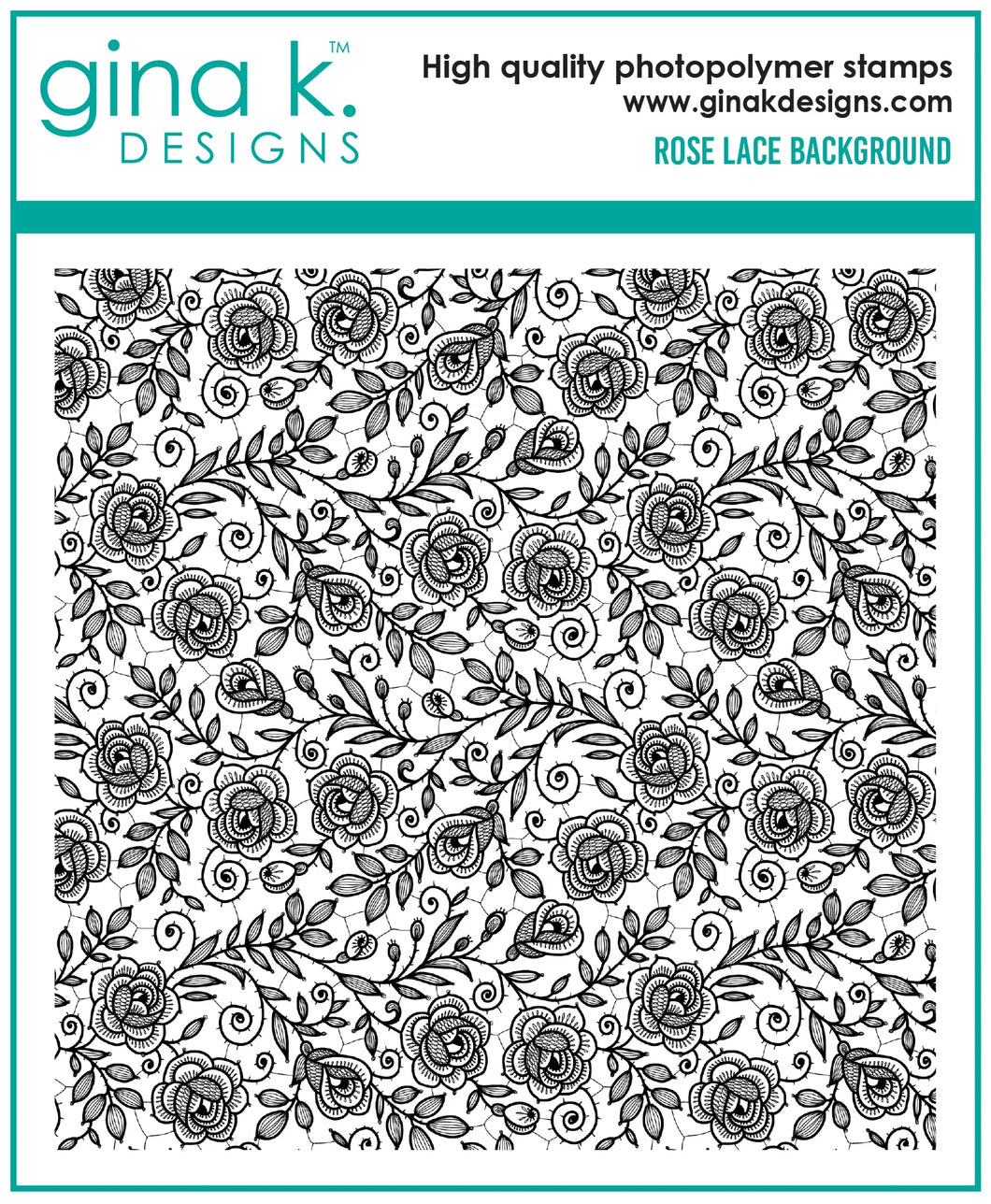Gina K. Designs - Background Stamp - Rose Lace. Rose Lace is a stamp set by Gina K Designs. This set is made of premium clear photopolymer and measures 6