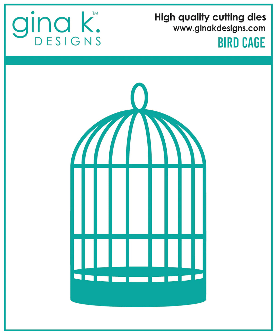 Gina K. Designs - Die - Bird Cage. Gina K Designs wafer thin metal-etched dies are the highest quality available for your paper crafting projects. Available at Embellish Away located in Bowmanville Ontario Canada.