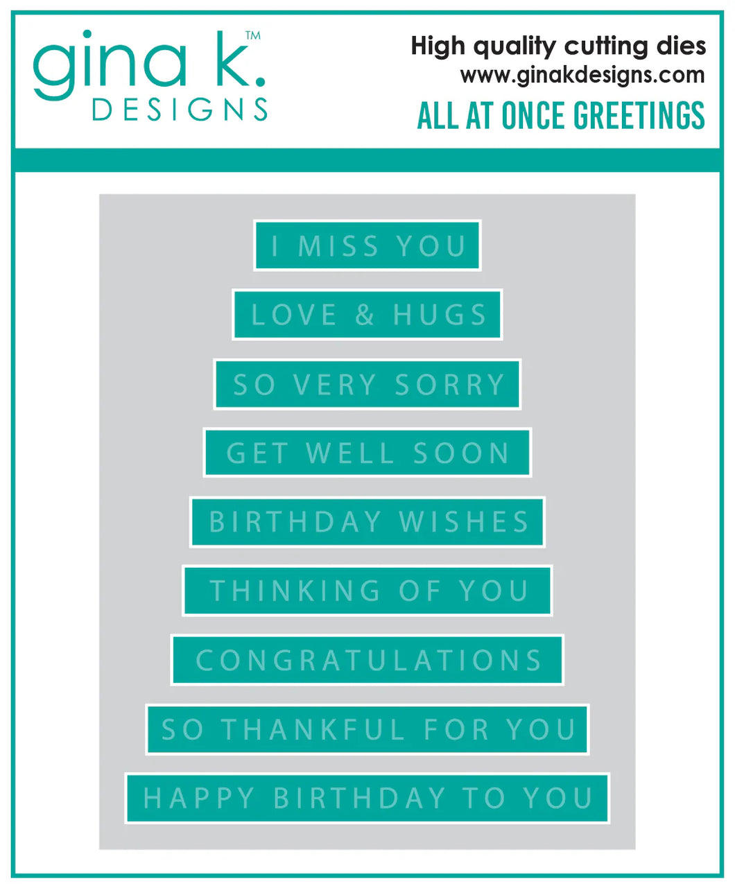 Gina K. Designs - Dies - All at Once Greetings. The All at Once- All Occasion Die set coordinates with the All at Once- All Occasion Stamp Set. Available at Embellish Away located in Bowmanville Ontario Canada.