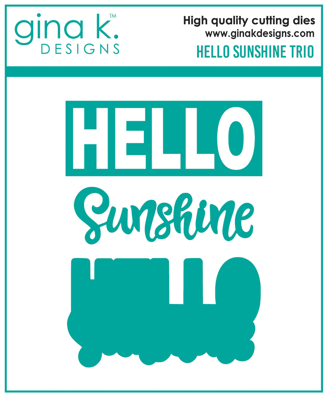 Gina K. Designs - Dies - Hello Sunshine Trio. Gina K Designs wafer thin metal-etched dies are the highest quality available for your paper crafting projects. Made in USA. Available at Embellish Away located in Bowmanville Ontario Canada.