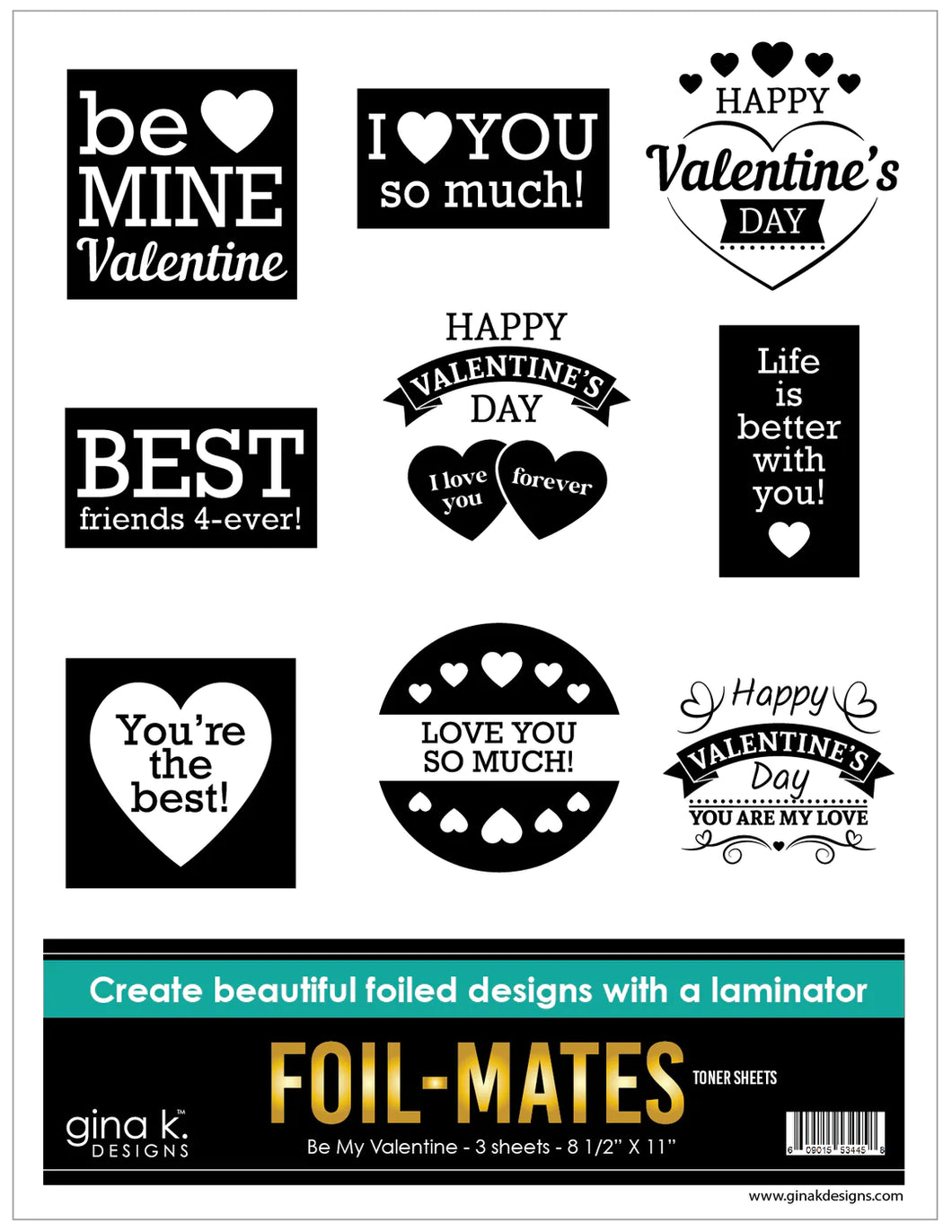 <p>Gina K. Designs - Foil-mates Toner Sheets - Be My Valentine. These foil able elements are printed with toner to be used with the Gina K Designs Fuse Foiling System or other hot laminator products. Available at Embellish Away located in Bowmanville Ontario Canada.