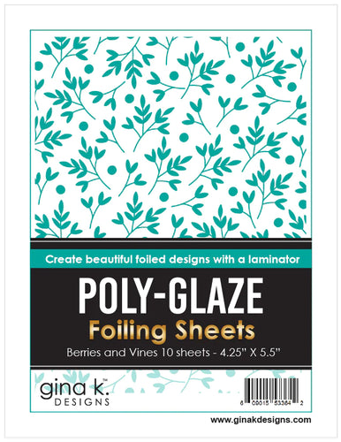 Gina K. Designs - Poly-Glaze Foiling Sheets - Berries and Vines. The new Poly-Glaze Foiling Sheets are a fun way to add foil to your paper crafting projects! Available at Embellish Away located in Bowmanville Ontario Canada.