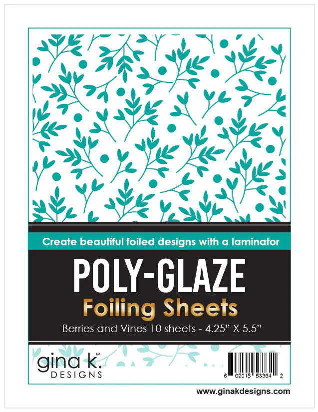 Gina K. Designs - Poly-Glaze Foiling Sheets - Berries and Vines. The new Poly-Glaze Foiling Sheets are a fun way to add foil to your paper crafting projects! Available at Embellish Away located in Bowmanville Ontario Canada.