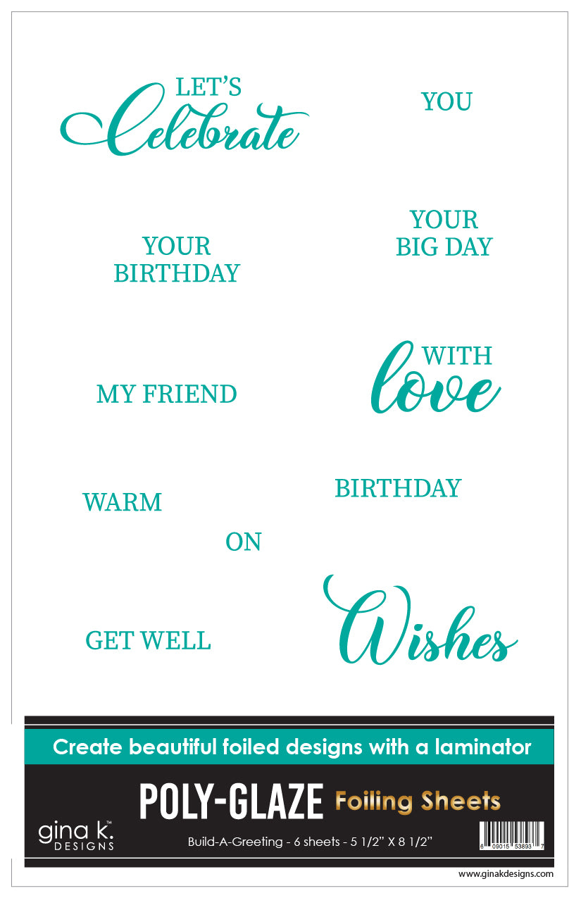 Gina K. Designs - Poly-Glaze Foiling Sheets - Build a Greeting. 6 sheets. Available at Embellish Away located in Bowmanville Ontario Canada.