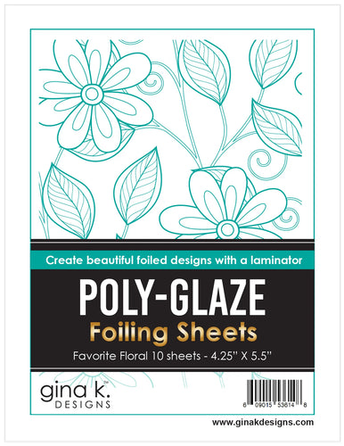 Gina K. Designs - Poly-Glaze Foiling Sheets - Favorite Floral. The new Poly-Glaze Foiling Sheets are a fun way to add foil to your paper crafting projects! Available at Embellish Away located in Bowmanville Ontario Canada.