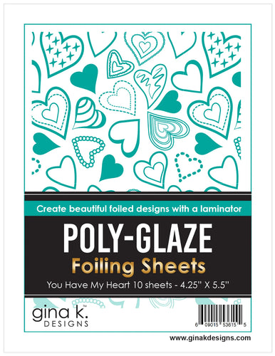 Gina K. Designs - Poly-Glaze Foiling Sheets - Have My Heart. The new Poly-Glaze Foiling Sheets are a fun way to add foil to your paper crafting projects! Available at Embellish Away located in Bowmanville Ontario Canada.