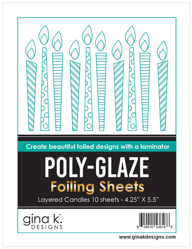 Gina K. Designs - Poly-Glaze Foiling Sheets - Layered Candles. The new Poly-Glaze Foiling Sheets are a fun way to add foil to your paper crafting projects! Available at Embellish Away located in Bowmanville Ontario Canada.