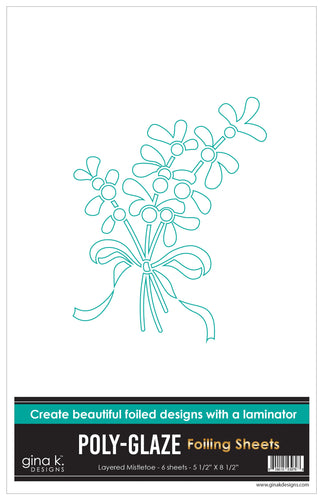Gina K. Designs Poly-Glaze Foiling Sheets - Layered Mistletoe. This package includes 6 sheets – 5 1/2” X 8 1/2”. At Embellish Away in Bowmanville Ontario Canada.