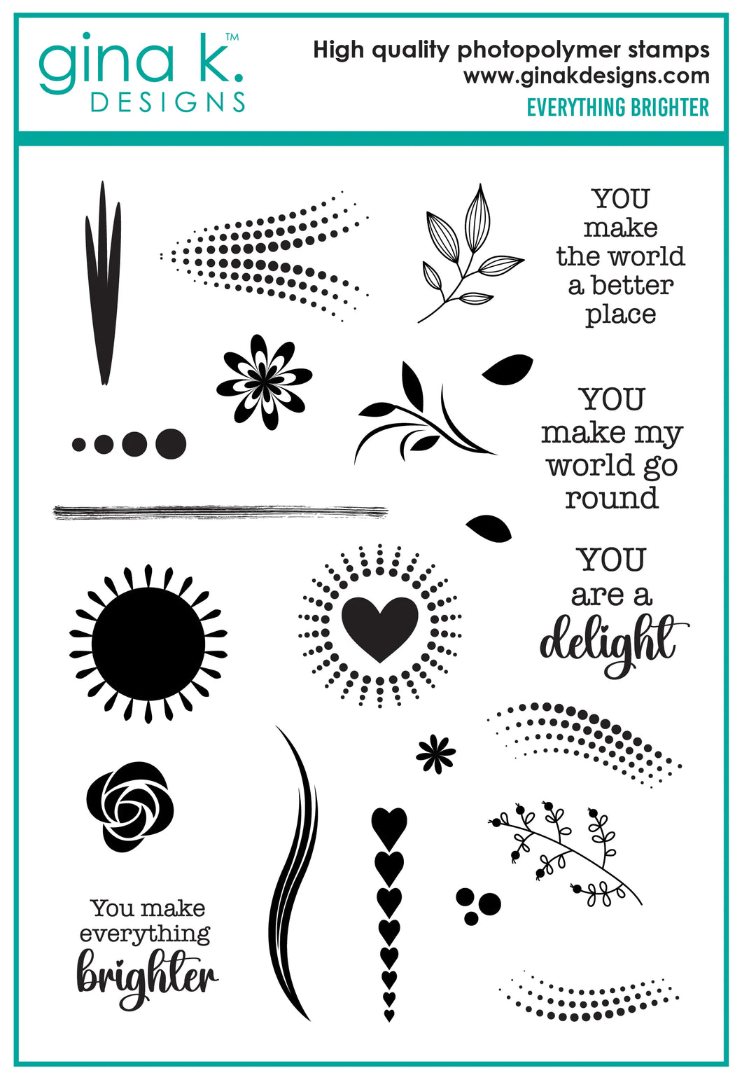 Gina K. Designs - Stamp - Everything Brighter. This set is made of premium clear photopolymer and measures 6