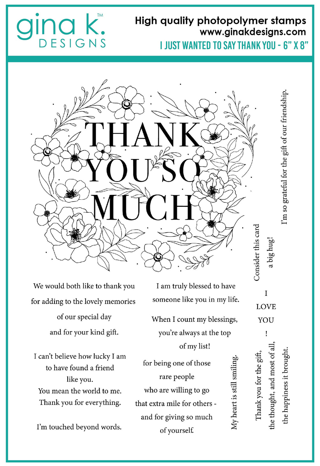 Gina K. Designs - Stamp - I Just Wanted to Say Thank You. I Just Wanted to Say Thank You is a stamp set by Hannah Drapinski. This set is made of premium clear photopolymer and measures 6
