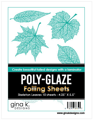 Gina K. Designs - Poly-Glaze Foiling Sheets - Skeleton Leaves. The new Poly-Glaze Foiling Sheets are a fun way to add foil to your paper crafting projects! Available at Embellish Away located in Bowmanville Ontario Canada.