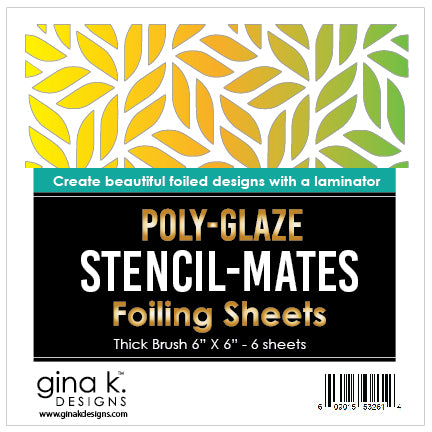 Gina K. Designs - Stencil Mates - Poly-Glaze Foiling Sheets - Thick Brush. The new Poly-Glaze Foiling Sheets are a fun way to add foil to your paper crafting projects! Available at Embellish Away located in Bowmanville Ontario Canada.