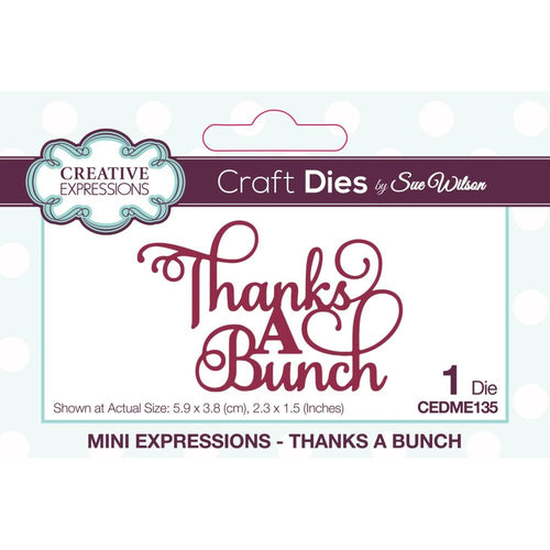 Creative Expressions - Craft Dies By Sue Wilson Mini Expressions - Thanks A Bunch. A  good sized single die that will add a great finishing touch to a card or can be used for scrapbooking or other paper craft projects. Available at Embellish Away located in Bowmanville Ontario Canada.
