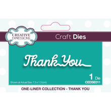 Load image into Gallery viewer, Creative Expressions - Craft Dies One-Liner Collection - Thank You. This single die set will add a perfect finishing touch to cards and so much more. The set has been designed with just single lines creating the elegant wording. Single die 7.3 x 1.3 cm.  • Elegant single line creates the wording. • Single die set. • Size: 2.9 x 0.5 inches Available at Embellish Away located in Bowmanville Ontario Canada.
