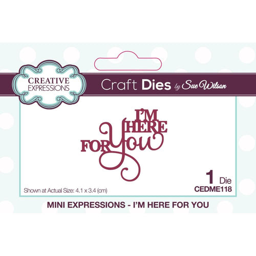 Creative Expressions - Sue Wilson - Craft Die Mini Expressions - I'm Here For You. High quality stamps are perfect for cardmaking and scrapbooking. Available at Embellish Away located in Bowmanville Ontario Canada.