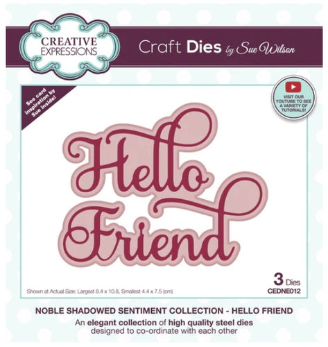 Creative Expressions - Sue Wilson Dies - Noble Shadowed Sentiment - Hello Friend. Bold curly text will add a great touch to a card or as a main feature. The three-die shadow set can be used without the shadow and the words used separately. Available at Embellish Away located in Bowmanville Ontario Canada.