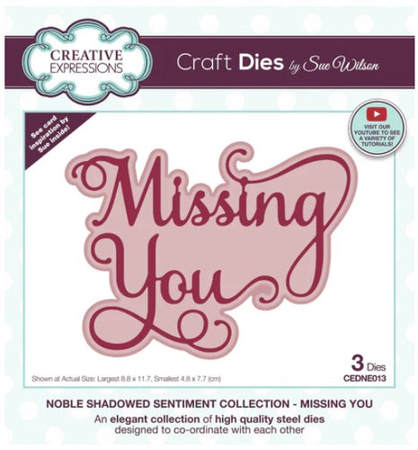 Creative Expressions - Sue Wilson Dies - Noble Shadowed Sentiment - Missing You. Bold curly text in a good size the dies will add a great finishing touch to a card or as a main feature. Available at Embellish Away located in Bowmanville Ontario Canada.