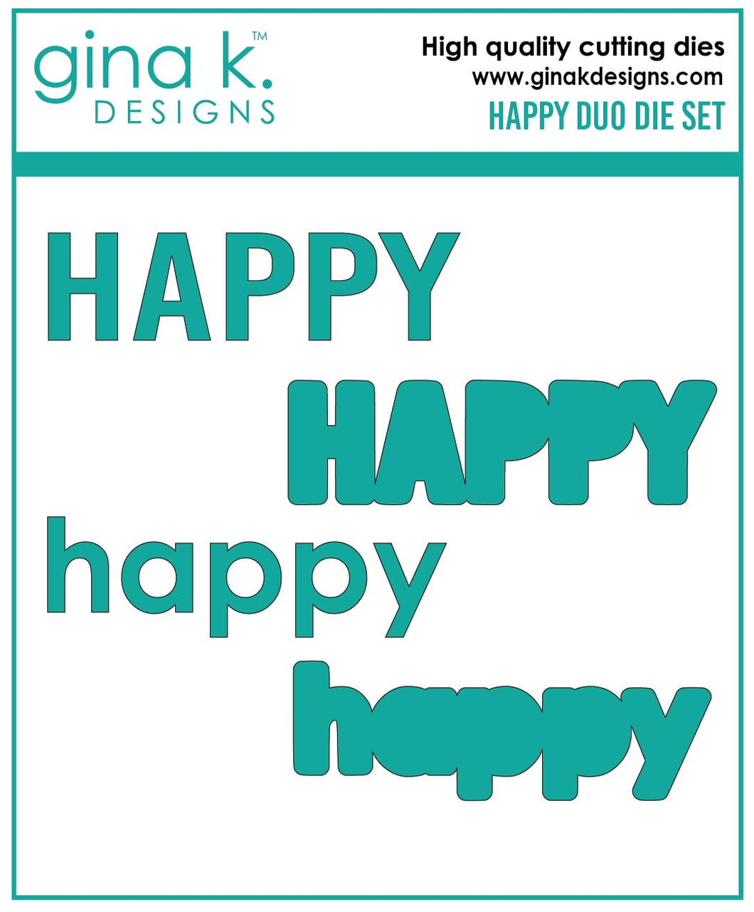 Gina K. Designs - Dies - Happy Duo. Our dies are compatible with most die-cutting machines. Follow the manufacturer's instructions for your specific machine for cutting wafer-thin dies. Available at Embellish Away located in Bowmanville Ontario Canada.