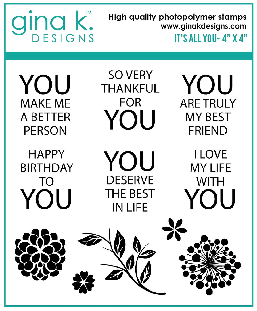 Gina K. Designs - Stamps - It's All You. These sentiments are a perfect way to express your appreciation and thankfulness to share your makes with others. This set is made of premium clear photopolymer and measures 4