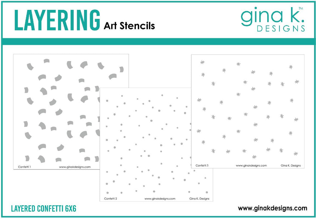 Gina K. Designs - Stencil - Layered Confetti. Gina K. Designs Art Screens can be used with ink, sprays, pastes, and gels to create beautiful backgrounds and images. Wash with soap and warm water. Pat dry. Made in USA.  Size: 5.875 X 5.875 inches. Available at Embellish Away located in Bowmanville Ontario Canada.