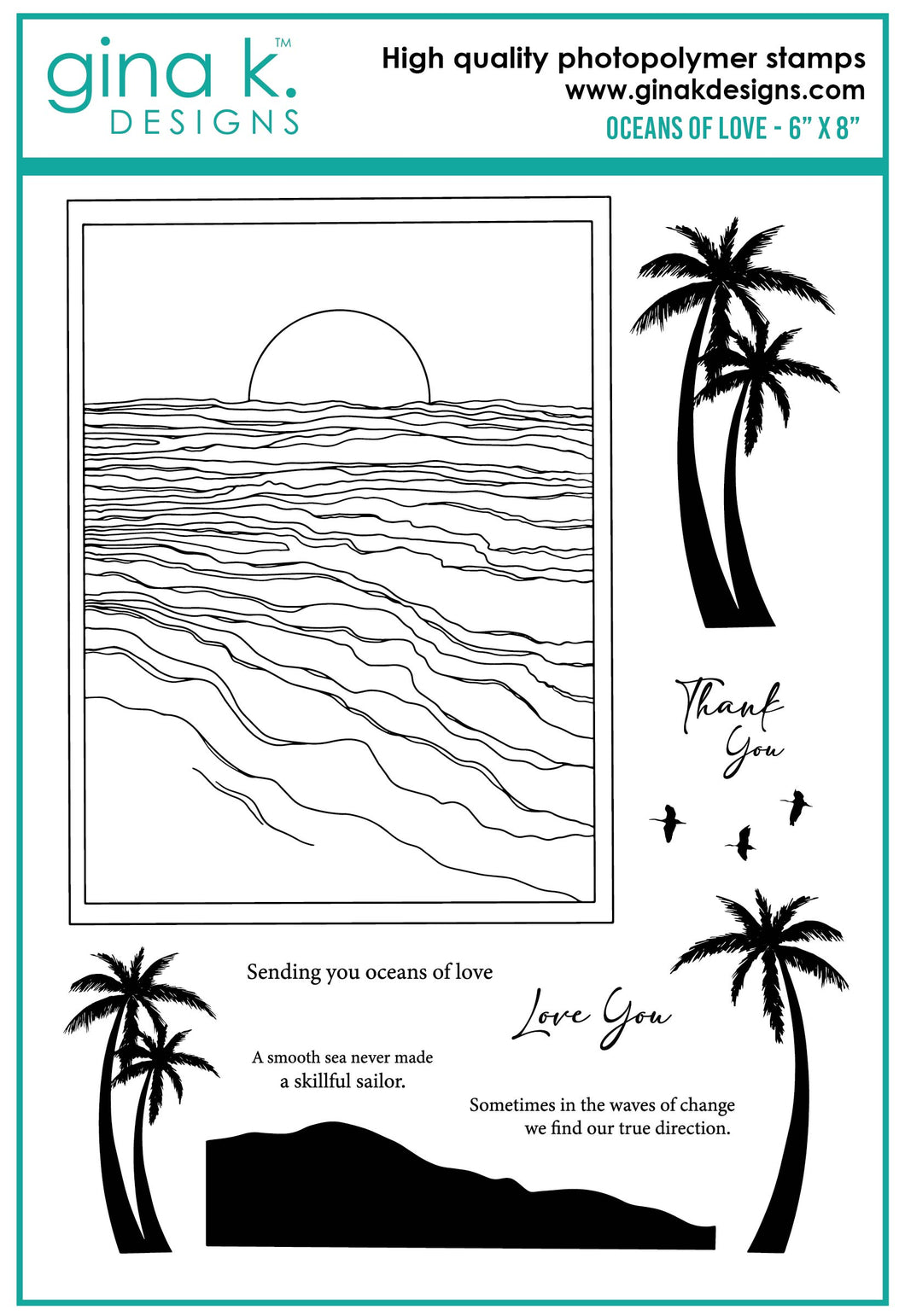 Gina K. designs - Stamps - Oceans Of Love. Oceans of Love is a stamp set by Hannah Drapinski. This set is made of premium clear photopolymer and measures 6