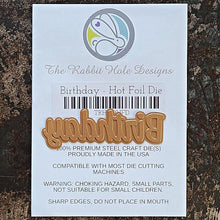 Load image into Gallery viewer, The Rabbit Hole Designs - Scripty Word Hot Foil Plate - Birthday. Create a stunning, letterpress feel to all your projects using our new hot foil dies! Designed to work in any standard hot foil system, be sure to follow the instructions in your manual for a standard hot foil plate. Made in the USA.  Coordinates with Birthday - Scripty 2x3 Stamp Set &amp; Birthday - Scripty Word with Shadow Dies. Available at Embellish Away located in Bowmanville Ontario Canada.
