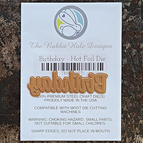 The Rabbit Hole Designs - Scripty Word Hot Foil Plate - Birthday. Create a stunning, letterpress feel to all your projects using our new hot foil dies! Designed to work in any standard hot foil system, be sure to follow the instructions in your manual for a standard hot foil plate. Made in the USA.  Coordinates with Birthday - Scripty 2x3 Stamp Set & Birthday - Scripty Word with Shadow Dies. Available at Embellish Away located in Bowmanville Ontario Canada.