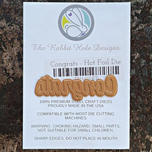 Load image into Gallery viewer, The Rabbit Hole Designs - Scripty Word Hot Foil Plate - Congrats. Create a stunning, letterpress feel to all your projects using our new hot foil dies! Designed to work in any standard hot foil system, be sure to follow the instructions in your manual for a standard hot foil plate. Made in the USA.  Coordinates with Congrats - Scripty 3x4 Stamp Set &amp; Congrats - Scripty Word with Shadow Dies. Available at Embellish Away located in Bowmanville Ontario Canada.
